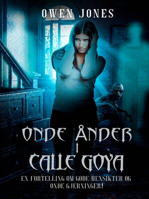 cover image of Onde Ånder i Calle Goya: En Fortelling om Gode Hensikter og Onde Gjerninger